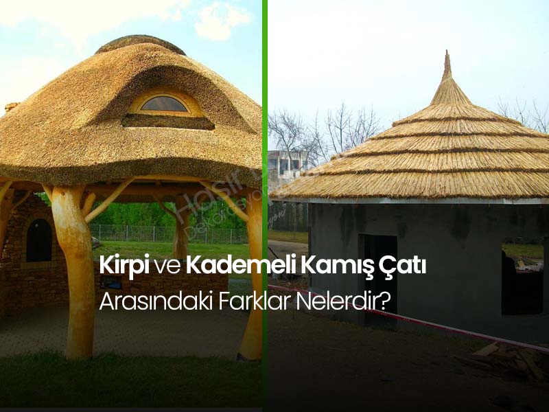 Kademeli Kamış Çatı ve Kirpi Çatı Arasındaki Farklar