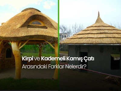 Kademeli Kamış Çatı ve Kirpi Çatı Arasındaki Farklar